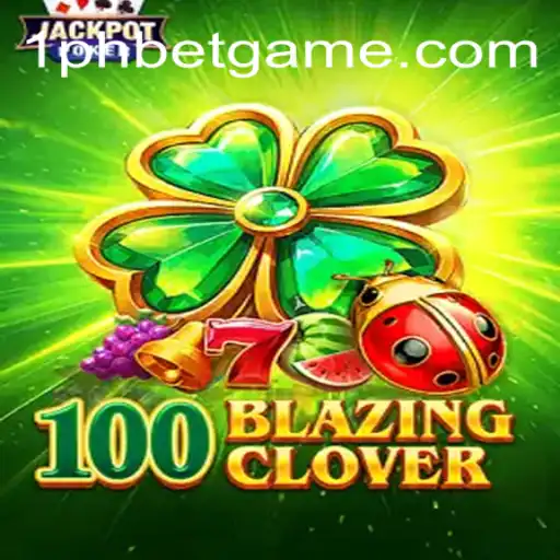 Discover the Thrilling World of 100BlazingClover: A New Era with 1PHBET